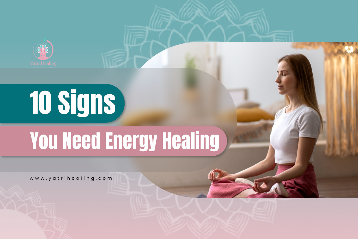 10 Signs You Need Energy Healing in Hertfordshire