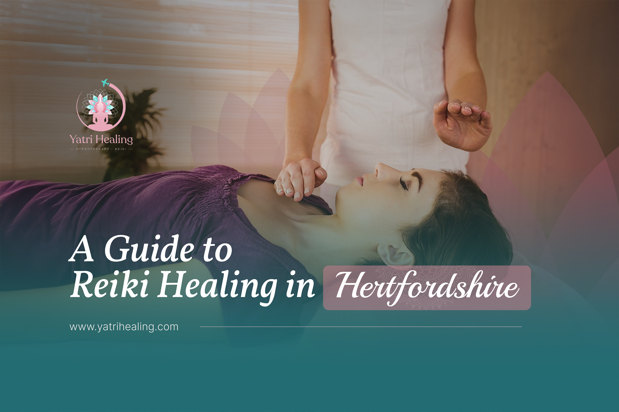 A Guide to Reiki Healing in Hertfordshire